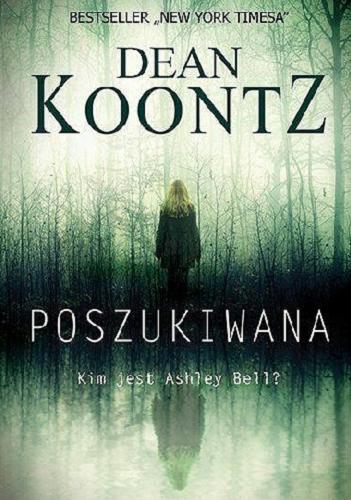 Okładka książki Poszukiwana / Dean Koontz ; tłumaczył Jacek Spólny.