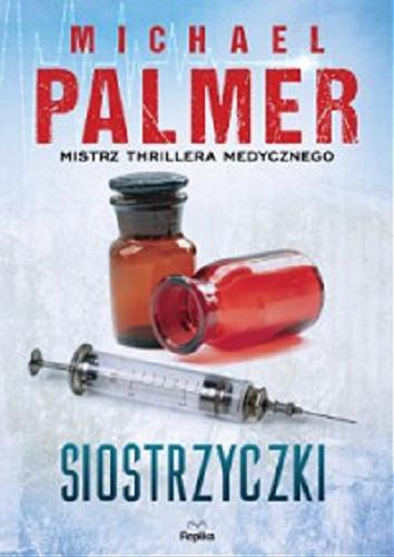 Okładka książki Siostrzyczki / Michael Palmer ; tłumaczył Paweł Wieczorek.