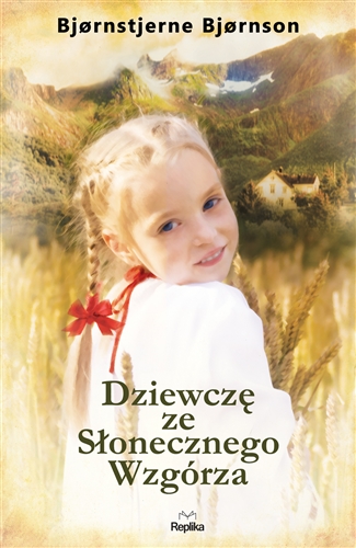 Okładka książki Dziewczę ze Słonecznego Wzgórza / Bjornstjerne Bjornson, tłumaczył Franciszek Mirandola.
