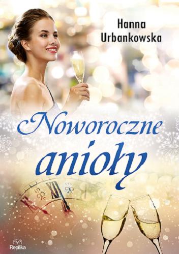 Okładka książki Noworoczne anioły / Hanna Urbankowska.