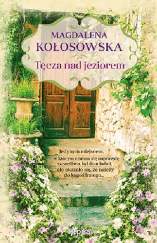 Okładka książki Tęcza nad jeziorem / Magdalena Kołosowska.
