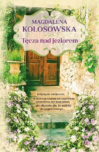 Okładka książki Tęcza nad jeziorem [E-book] / Magdalena Kołosowska.