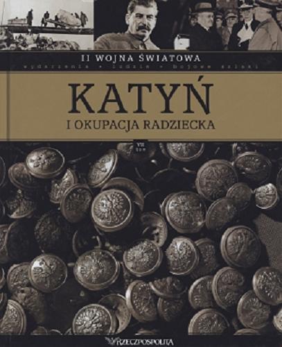 Okładka książki Katyń i okupacja radziecka / [aut. tekstów Konrad Paduszek et al.].