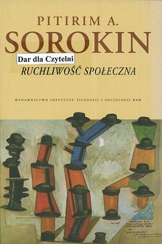 Okładka książki Ruchliwość społeczna / Pitirim A. Sorokin ; przeł. Jerzyna Słomczyńska ; przedm. opatrzył Henryk Domański.