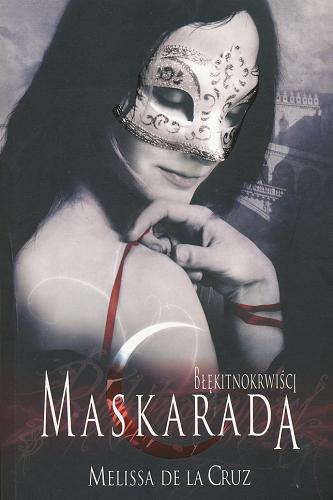 Okładka książki Maskarada / Melissa de la Crus ; tłumaczenie Małgorzata Kaczarowska.