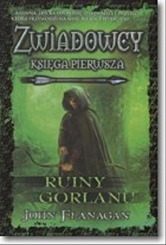 Okładka książki Ruiny Gorlanu / John Flanagan ; przełożył [z angielskiego] Stanisław Kroszczyński.