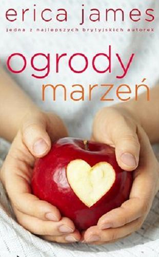 Okładka książki Ogrody marzeń / Erica James; przeł. Małgorzata Żbikowska.