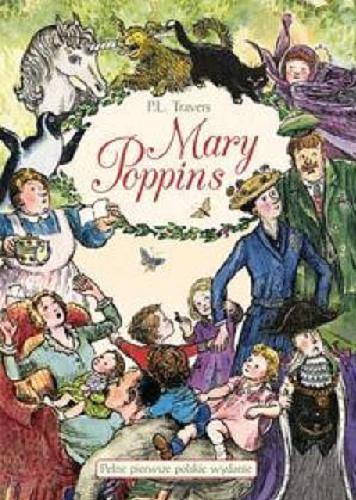 Okładka książki Mary Poppins : opowieści zebrane / Pamela L. Travers ; przełożyli Irena Tuwim oraz Stanisław Kroszczyński ; ilustracje Mary Shepard.