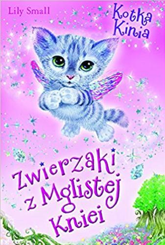 Okładka książki Kotka Kinia / Lily Small ; tłumaczenie Grzegorz Komerski.