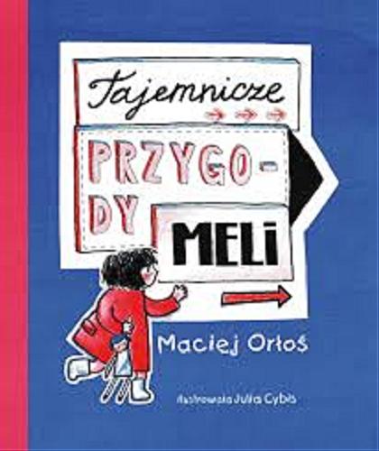 Okładka książki Tajemnicze przygody Meli / Maciej Orłoś ; ilustrowała Julia Cybis.