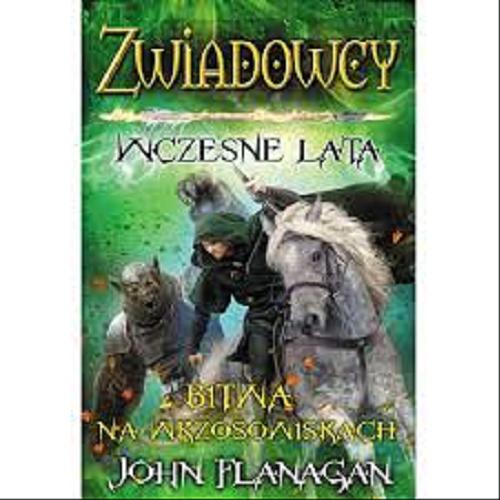 Okładka książki Bitwa na Wrzosowiskach / John Flanagan ; tłumaczenie Małgorzata Kaczarowska.