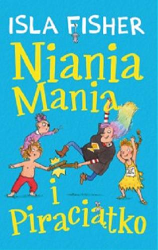 Okładka książki Niania Mania i Piraciątko / Isla Fisher ; ilustracje Eglantine Ceulemans ; przełożył Stanisław Kroszczyński.