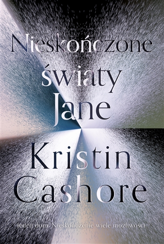 Okładka książki Nieskończone światy Jane / Kristin Cashore ; tłumaczenie Anna Krochmal i Robert Kędzierski.