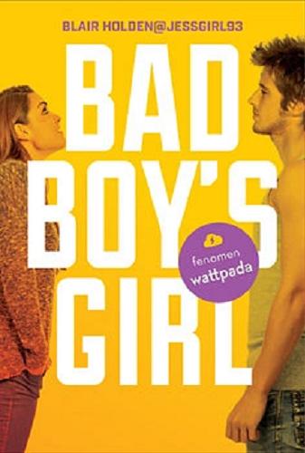 Okładka książki Bad boy`s girl / Blair Holden@jessgirl93 ; tłumaczenie Iwona Wasilewska.