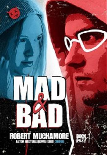 Okładka książki Mad & Bad / Robert Muchamore ; tł. Michał Zacharzewski.