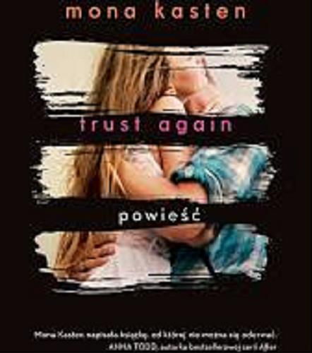 Okładka książki Trust again : powieść / Mona Kasten ; tłumaczenie Ewa Spirydowicz.