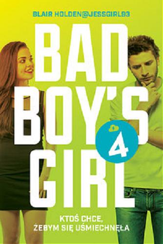 Okładka książki Bad boy`s girl 4 / Blair Holden@JessGirl93 ; tłumaczenie Iwona Wasilewska.