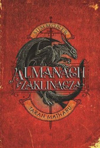 Okładka książki Almanach Zaklinacza / Taran Matharu ; ilustracje Nicholas Delort i David North ; tłumaczenie Grzegorz Komerski.