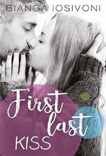 Okładka książki First last kiss [E-book] / Bianca Iosivoni ; przełożyła Joanna Słowikowska.