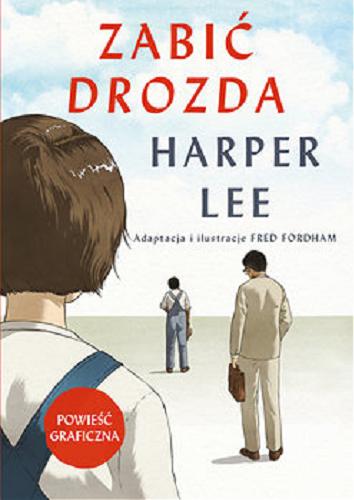 Okładka książki Zabić drozda / Harper Lee ; adaptacja i ilustracje Fred Fordham ; przełożył Stanisław Kroszczyński.