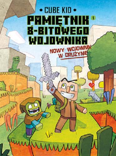 Okładka książki Nowy wojownik w drużynie / Cube Kid ; ilustrował Saboten ; tłumaczenie Agnieszka Wawrzykiewicz.