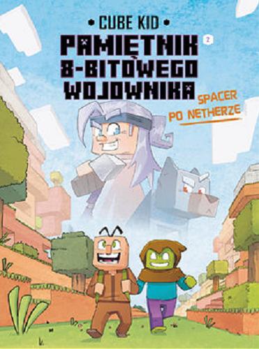 Okładka  Spacer po Netherze / Cube Kid ; ilustrował Saboten ; tłumaczenie Agnieszka Wawrzykiewicz.