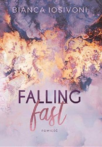 Okładka książki Falling fast [E-book] / Bianca Iosivoni ; przełożyła Joanna Słowikowska.