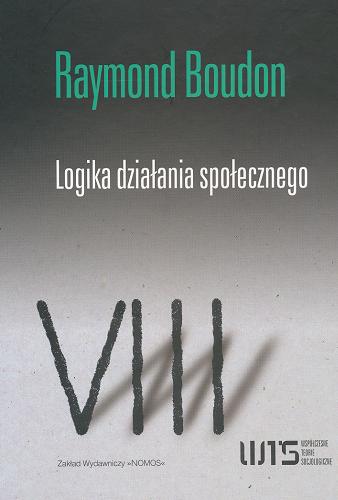 Okładka książki Logika działania społecznego : wstęp do analizy socjologicznej / Raymond Boudon ; przeł. Krzysztof Kowalski.
