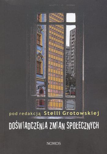 Okładka książki Doświadczenia zmian społecznych / pod redakcją Stelli Grotowskiej.