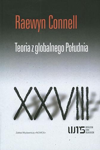 Okładka książki Teoria z globalnego Południa : w stronę ogółnoświatowej nauki o społeczeństwie / Raewyn Connell ; przełożył Paweł Tomanek.