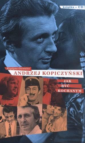 Okładka książki Andrzej Kopiczyński : jak być kochanym / Krystyna Gucewicz.