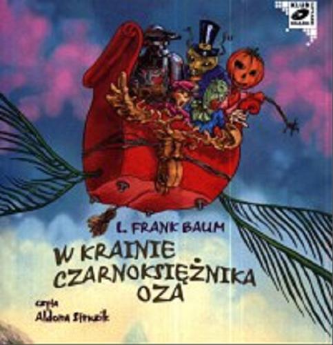 Okładka książki W Krainie Czarnoksiężnika Oza [Dokument dźwiękowy] / L. Frank Baum ; przekł. Stefania Wortman.