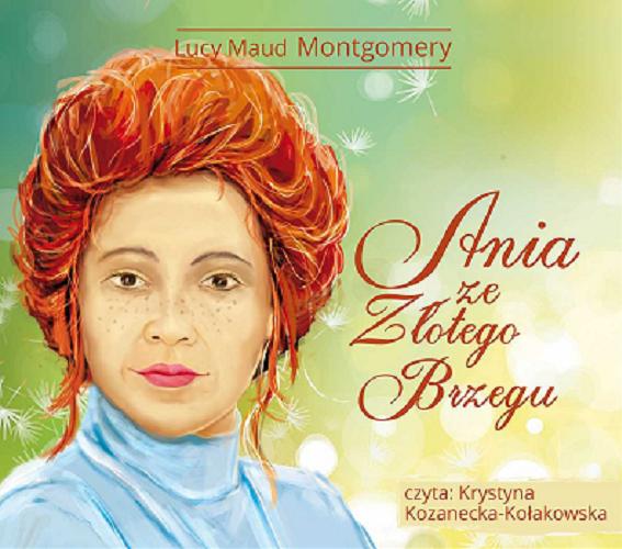 Okładka książki Ania ze Złotego Brzegu [Dokument dźwiękowy] / Lucy Maud Montgomery ; [przełożyła Jolanta Bartosik].