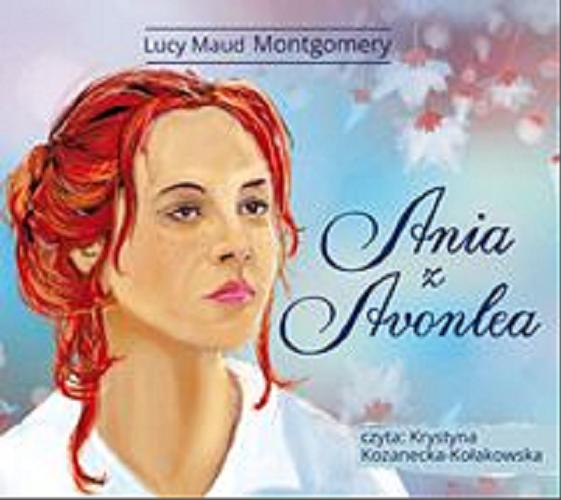Okładka książki Ania z Avonlea [Dokument dźwiękowy] / Lucy Maud Montgomery ; [przełożyła Rozalia Bernsteinowa].