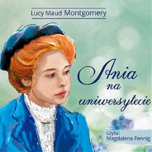 Okładka książki Ania na uniwesytecie [Dokument dźwiękowy] / Lucy Maud Montgomery ; przełożyła Janina Zawisza-Krasucka.
