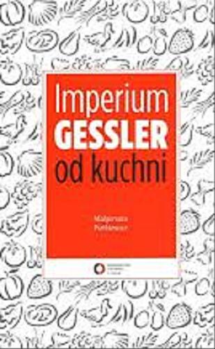 Okładka książki Imperium Gessler od kuchni / Małgorzata Pietkiewicz.