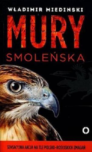 Okładka książki Mury Smoleńska / Władimir Miedinski ; przełożył z języka rosyjskiego Jan Cichocki.