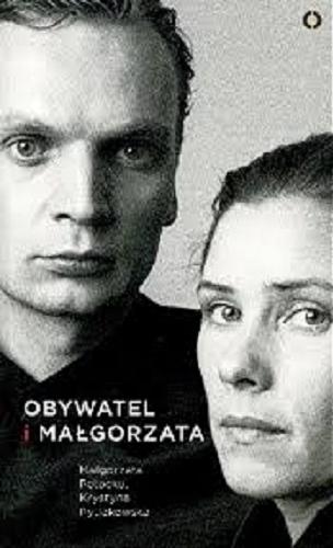 Okładka książki Obywatel i Małgorzata / Małgorzata Potocka ; rozmawia Krystyna Pytlakowska.