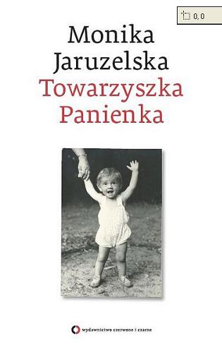 Okładka książki Towarzyszka panienka / Monika Jaruzelska.