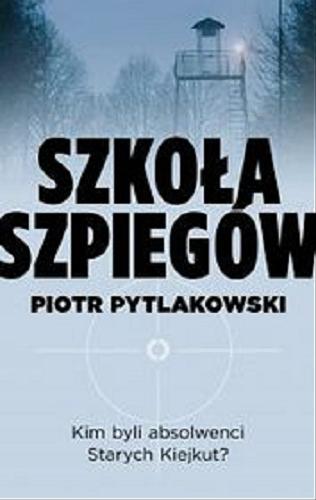 Okładka książki Szkoła szpiegów [E-book] / Piotr Pytlakowski.