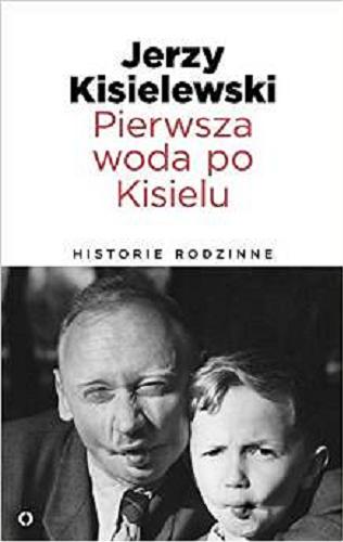 Okładka książki Pierwsza woda po Kisielu / Jerzy Kisielewski.