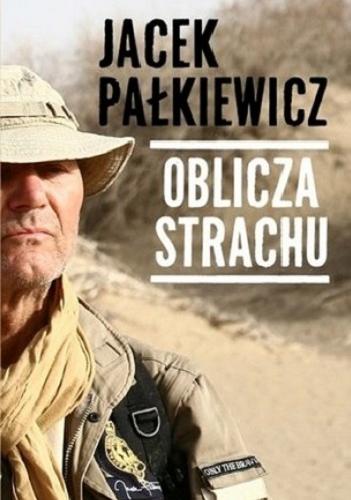Okładka książki Oblicza strachu / Jacek Pałkiewicz.