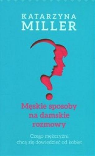 Okładka książki Męskie sposoby na damskie rozmowy / Katarzyna Miller.