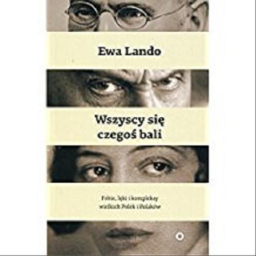 Okładka książki Wszyscy się czegoś bali : fobie, lęki i kompleksy wielkich Polek i Polaków / Ewa Lando.