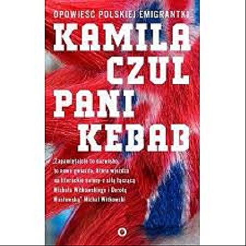 Okładka książki Pani Kebab : opowieści polskiej emigrantki / Kamila Czul.