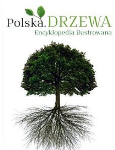 Okładka książki Drzewa : encyklopedia ilustrowana / [tekst Anna Przybyłowicz].