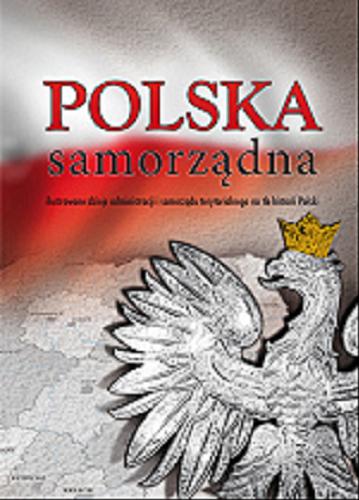 Okładka książki  Polska samorząadna : ilustrowane dzieje administracji i samorząadu terytorialnego na tle historii Polski  3