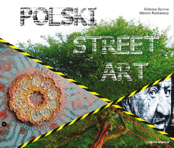 Okładka książki Polski street art / Elżbieta Dymna, Marcin Rutkiewicz.