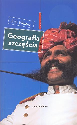 Okładka książki Geografia szczęścia / Eric Weiner ; [tłumaczenie Marcin Kowalczyk].