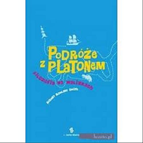 Okładka książki Podróże z Platonem : filozofia na walizkach / Robert Rowland Smith ; tł. Klaudyna Michałowicz.